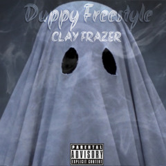 CLAY FRAZER ~Duppy Freestyle