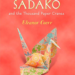 [ACCESS] EPUB ✉️ Sadako and the Thousand Paper Cranes (Puffin Modern Classics) by  El