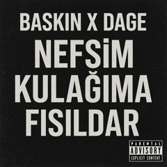 DAGE X BASKIN - NEFSİM KULAĞIMA FISILDAR (DEMO