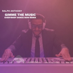 GIMME THE MUSIC (Everybody Dance Now Remix)