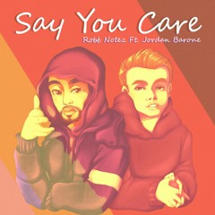 Robb Notez - Say You Care (feat. Jordan Barone)