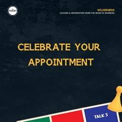 Feast Series: Wilderness | Talk 5: Celebrate Your Appointment