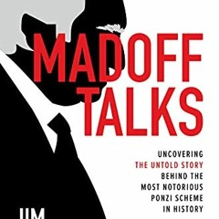 READ⚡️[PDF]✔️ Madoff Talks: Uncovering the Untold Story Behind the Most Notorious Ponzi Scheme in