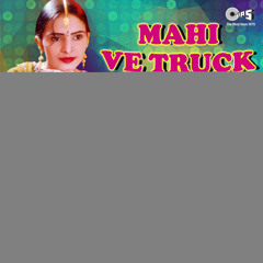 Mahi Ve Truck Waliya