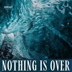 Nothing is over