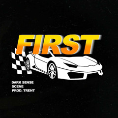 First (feat. Scene) Prod by Trent