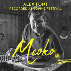 MEOKO Podcast Series | Alex Font - Recorded at Sophie Festival