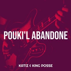 Pouki'l Abandonne - Katiz & King Posse