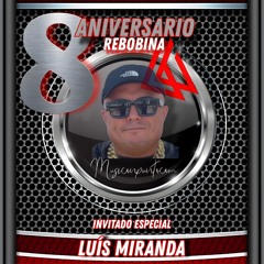 LUIS MIRANDA 8º ANV REBOBINA⏪️