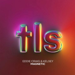 Eddie Craig X Kelsey -  Magnetic (Radio Edit) *FREE DOWNLOAD*