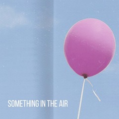 Something In The Air
