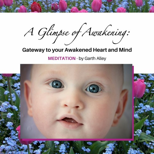 Stream A Glimpse Of Awakening GUIDED MEDITATION by Garth Alley from