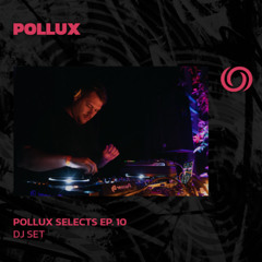 POLLUX | Pollux Selects Ep. 10 | 10/06/2025