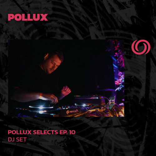 POLLUX | Pollux Selects Ep. 10 | 10/06/2025