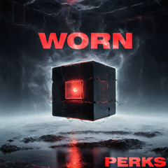WORN - PERKS