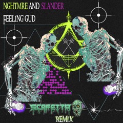 NGHTMRE x SLANDER- FEELINGGUD (SCAFETTA REMIX)