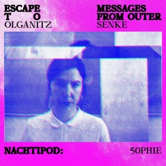 50PHIE // Nachtipod // Messages From Outer SENKE