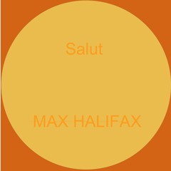 Max Halifax - Salut