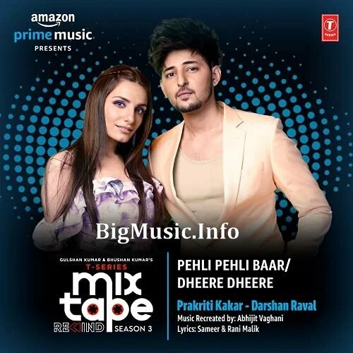 Pehli Pehli Baar-Dheere Dheere - Prakriti Kakar, Darshan Raval