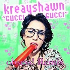 KREASHAWN - GUCCI GUCCI (obsess! flip)