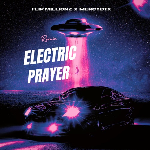 Electric Prayer -FLIP MiLLioNZ X MERCYDTX .mp3