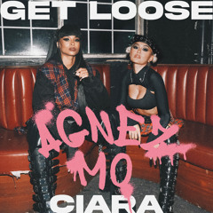 Get Loose (feat. Ciara)