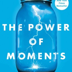 Read The Power of Moments: Why Certain Experiences Have Extraordinary Impact