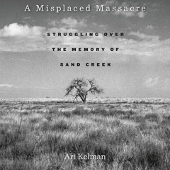 ⚡Audiobook🔥 A Misplaced Massacre: Struggling over the Memory of Sand Creek