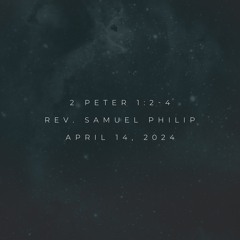 Rev. Samuel Philip // Sunday Sermon // April 14, 2024
