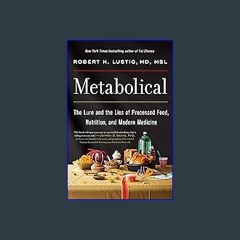 $${EBOOK} 🌟 Metabolical: The Lure and the Lies of Processed Food, Nutrition, and Modern Medicine E