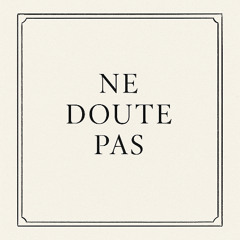 Ne doute pas