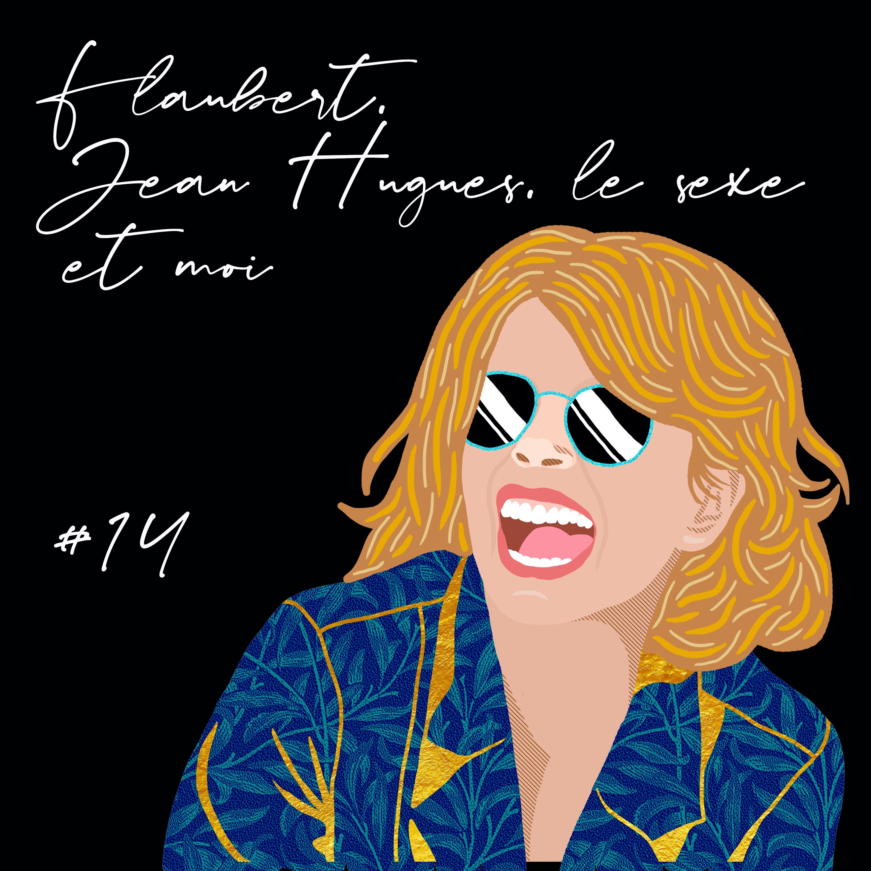 Podcast#14 Flaubert, Jean-Hugues, le sexe et moi