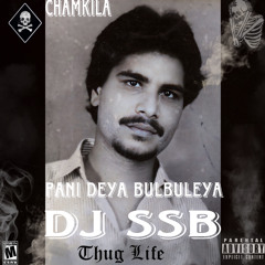 Dj SSB CHAMKILA X TUPAC - PANI DEYA BULBULEYA REMIX 2024