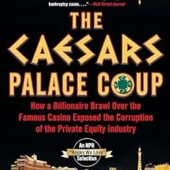 get [PDF] The Caesars Palace Coup: How A Billionaire Brawl Over the Famous Casino Exposed the P