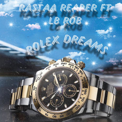 RASTAA REAPER FT LB ROB ROLEX DREAMS