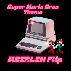Super Mario Bros Theme (MEIRLIN Flip) [Free Download]