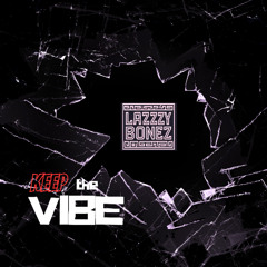 Lazzzy Bonez - Keep The Vibe (Original Mix)