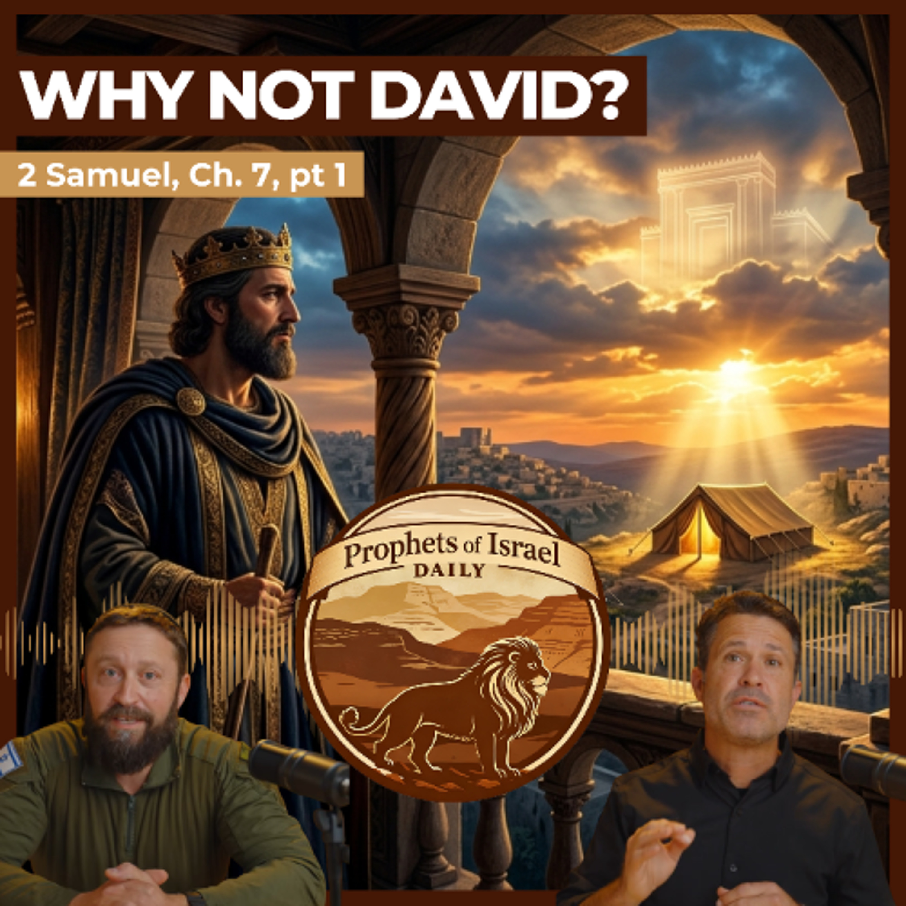 2 Samuel, Chapter 7 (part 1) - Why Not David? | Prophets of Israel Daily episode artwork
