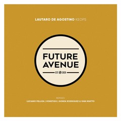 Lautaro De Agostino - Keops (Gonza Rodriguez & Ivan Miatto Remix) [Future Avenue]
