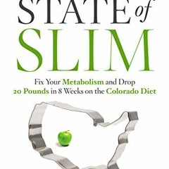 Access EBOOK 📝 State of Slim: Fix Your Metabolism and Drop 20 Pounds in 8 Weeks on t
