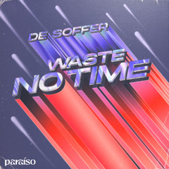 DE SOFFER - Waste No Time (Extended Mix)