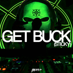 GET BUCK (STICKY) (RUVLO FLIP)