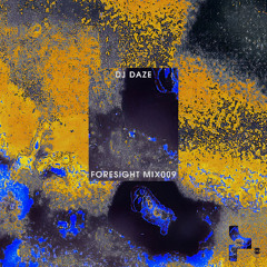 dj daze | FORESIGHT MIX009