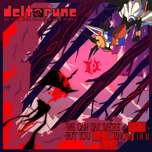 ใโโผโ๐ผ๐๐ธ๐๏ผใใWe Can Say We're โ โโโ โข But You โโโ โฐKnowโฑ. OUR โโโใใDeltarune;T5SPใ