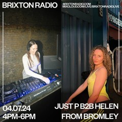 Brixton Radio - Just P with Helen from Bromley 04.07.24