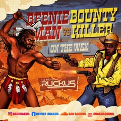 RUCKUS - Beenie Man VS Bounty Killer On The Wax