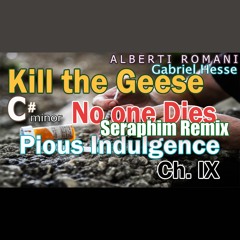 Kill the Geese...no one dies in C# minor (Seraphim Remix)