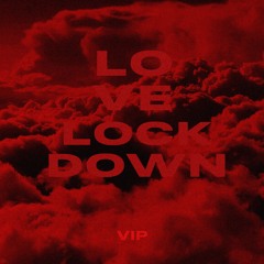 LOVE LOCKDOWN - VIP