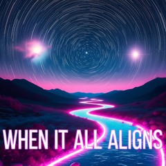 When it all Aligns