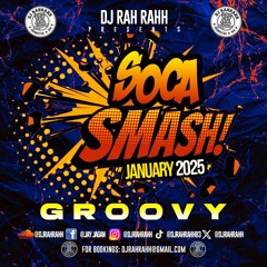 DJ RaH RahH - Soca Smash (January 2025) - Groovy - 2025 Soca